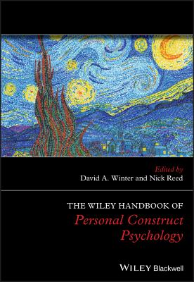 The Wiley Handbook of Personal Construct Psychology - Winter, David A (Editor), and Reed, Nick (Editor)