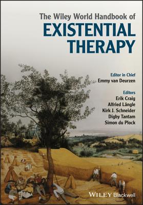 The Wiley World Handbook of Existential Therapy - van Deurzen, Emmy (Editor-in-chief), and Craig, Erik (Editor), and Laengle, Alfried (Editor)