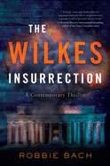 The Wilkes Insurrection: A Contemporary Thriller
