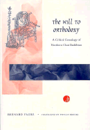 The Will Orthodoxy: A Critical Genealogy of Northern Chan Buddhism