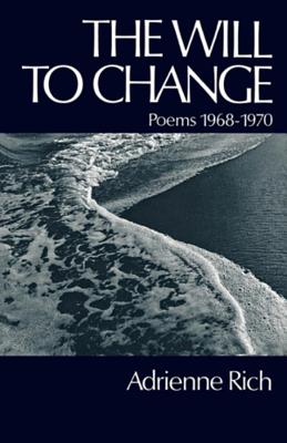 The Will to Change: Poems 1968-1970 - Rich, Adrienne Cecile