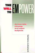 The Will to Empower: Democratic Citizens and Other Subjects