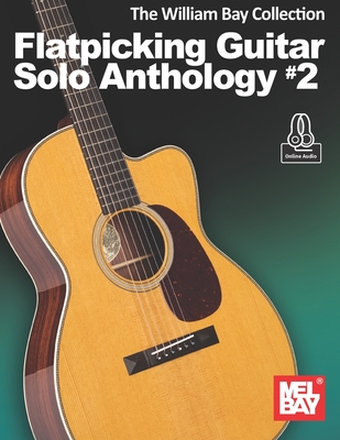 The William Bay Collection-Flatpicking Guitar Solo Anthology #2 - Bay, William Alan