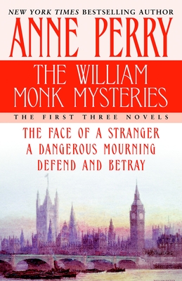 The William Monk Mysteries: The First Three Novels - Perry, Anne