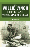 The Willie Lynch Letter And The Making Of A Slave