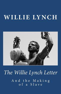 The Willie Lynch Letter and the Making of a Slave by Willie Lynch - Alibris