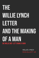 The Willie Lynch Letter & Let's Make a Man: Die Willie Die!- Let's Make a Man