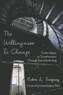 The Willingness to Change: Twelve Steps to Transformation Through Your Handwriting