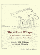 The Willow's Whisper: A Transatlantic Compilation of Poetry from Ireland and Native America