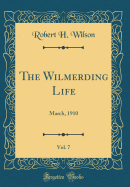 The Wilmerding Life, Vol. 7: March, 1910 (Classic Reprint)