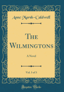 The Wilmingtons, Vol. 3 of 3: A Novel (Classic Reprint)