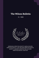The Wilson Bulletin: 21, 1909