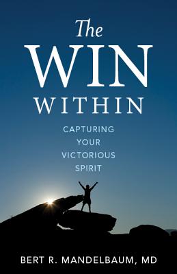 The Win Within: Capturing Your Victorious Spirit - Mandelbaum, Bert R