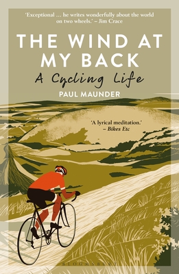 The Wind At My Back: A Cycling Life - Maunder, Paul