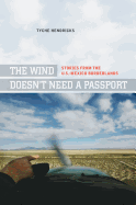 The Wind Doesn't Need a Passport: Stories from the U.S.-Mexico Borderlands