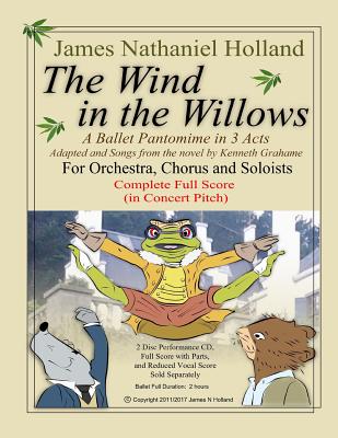 The Wind in the Willows: A Ballet Pantomime in Three Acts: Full Score - Grahame, Kenneth, and Holland, James Nathaniel