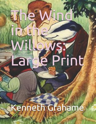 The Wind in the Willows: Large Print - Grahame, Kenneth