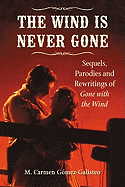 The Wind Is Never Gone: Sequels, Parodies and Rewritings of Gone with the Wind