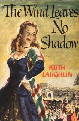 The Wind Leaves No Shadow - Laughlin, Ruth