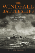 The Windfall Battleships: Agincourt, Canada, Erin, Eagle and the Latin-American & Balkan Arms Races
