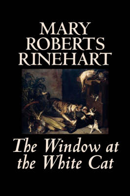 The Window at the White Cat by Mary Roberts Rinehart, Fiction, Romance, Literary, Mystery & Detective - Rinehart, Mary Roberts