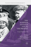 The Windsor Dynasty 1910 to the Present: 'Long to Reign Over Us'?