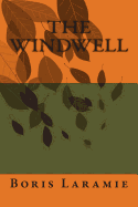 The Windwell: A Novel by Boris Laramie