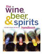The Wine, Beer, & Spirits Handbook: A Guide to Styles and Service