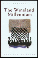 The Wineland Millennium: Saga and Evidence - Bergporsson, Pall, and Yates, Anna (Translated by)