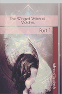 The Winged Witch of Matches: Part 1