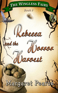 The Wingless Fairy Series, Book 5: Rebecca and the Horror Harvest