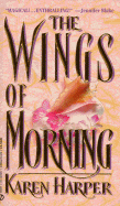 The Wings of Morning - Harper, Karen, Ms.