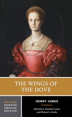 The Wings of the Dove: A Norton Critical Edition - James, Henry, and Crowley, J Donald (Editor), and Hocks, Richard A (Editor)