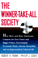 The Winner-Take-All Society: How More and More Americans Compete for Ever Fewer and Bigger Rewards..