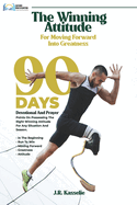 The Winning Attitude for Moving Forward Into Greatness: 90 Days Devotional and Prayer