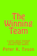 The Winning Team: A Story about Football for Teenagers (and Maybe a Few Adults)