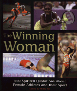 The Winning Woman: 500 Spirited Quotes about Women and Their Sport