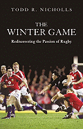 The Winter Game: Rediscovering the Passion of Rugby