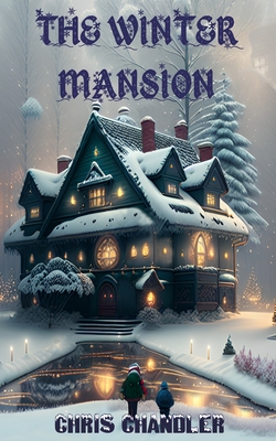 The Winter Mansion - Chandler, Chris