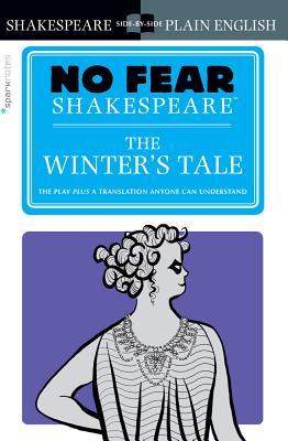 The Winter's Tale: No Fear Shakespeare Side-By-Side Plain English - Shakespeare, William, and Sparknotes