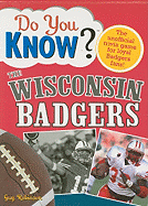 The Wisconsin Badgers: A Hard-Hitting Quiz for Tailgaters, Referee-Haters, Armchair Quarterbacks, and Anyone Who'd Kill for Their Team