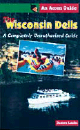 The Wisconsin Dells: A Completely Unauthorized Guide