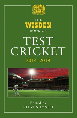 The Wisden Book of Test Cricket 2014-2019 - Lynch, Steven, Mr. (Volume editor)