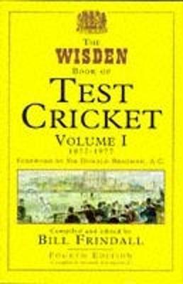 The Wisden Book of Test Cricket - Frindall, Bill (Editor), and Bradman, Donald, Sir (Foreword by)