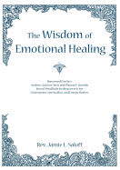 The Wisdom of Emotional Healing: Renowned Psychics Andrew Jackson Davis and Phineas P. Quimby Reveal Mind Body Healing Secrets for Clairvoyants, Spiritualists, and Energy Healers