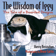 The Wisdom of Iggy: The Tale of a Bearded Dragon