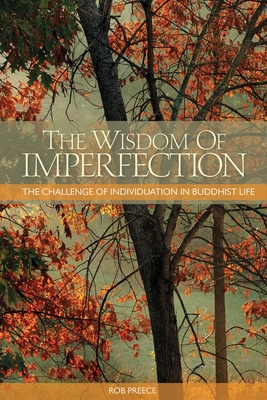 The Wisdom of Imperfection: The Challenge of Individuation in Buddhist Life - Preece, Rob