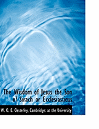 The Wisdom of Jesus the Son of Sirach or Ecclesiasticus