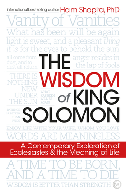 The Wisdom of King Solomon: A Contemporary Exploration of Ecclesiastes and the Meaning of Life - Shapira, Haim