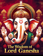 The Wisdom of Lord Ganesha